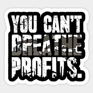 You Can't Breathe Profits Global Warming Sticker